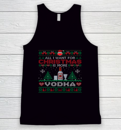 All I Want For Christmas Is More Vodka Funny Ugly Tank Top
