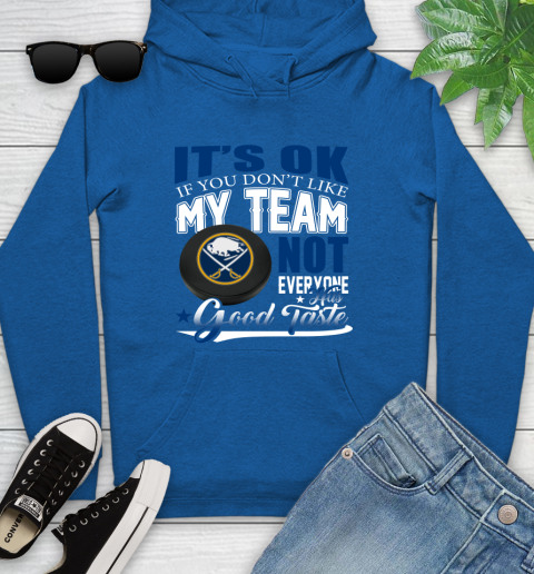 Buffalo Sabres NHL Hockey You Don't Like My Team Not Everyone Has Good Taste Youth Hoodie 11
