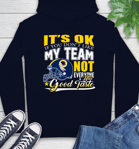 Washington Redskins NFL Football You Don't Like My Team Not Everyone Has Good Taste Hoodie 3