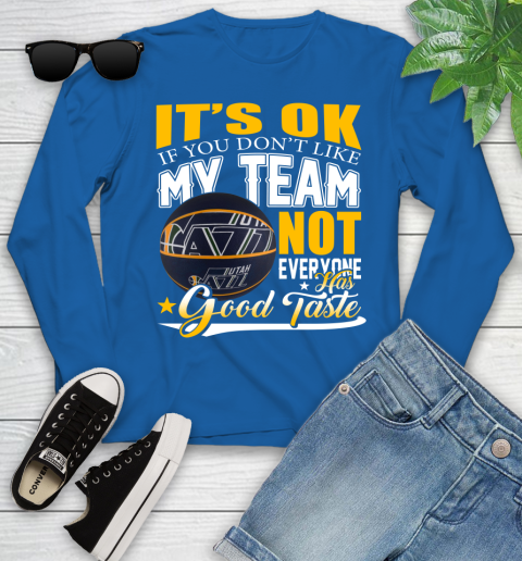 NBA It's Ok If You Don't Like My Team Utah Jazz Not Everyone Has Good Taste Basketball Youth Long Sleeve 10