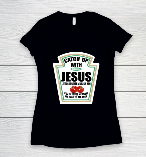 Christian Catch Up With Jesus Ketchup Women's V-Neck T-Shirt