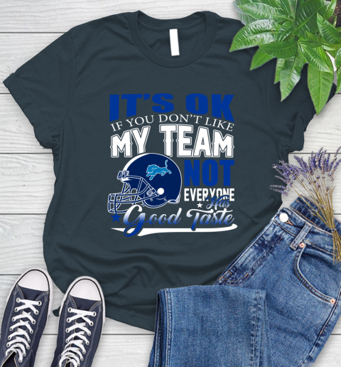 Detroit Lions NFL Football You Don't Like My Team Not Everyone Has Good Taste Women's T-Shirt 11