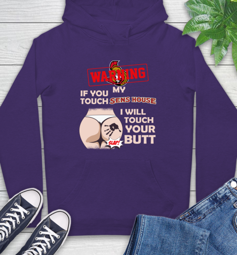 Ottawa Senators NHL Hockey Warning If You Touch My Team I Will Touch My Butt Hoodie 5