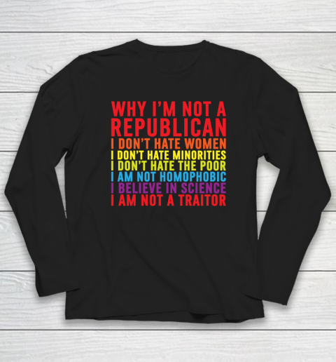 Why I'm Not A Republican I Don't Hate Women Long Sleeve T-Shirt