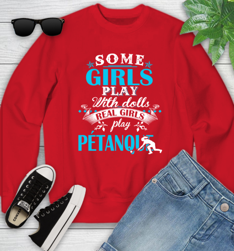 Some Girls Play With Dolls Real Girls Play Pétanque Youth Sweatshirt 8