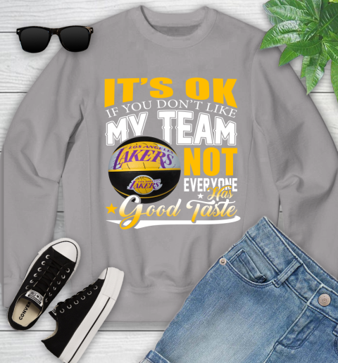 NBA It's Ok If You Don't Like My Team Los Angeles Lakers Not Everyone Has Good Taste Basketball Youth Sweatshirt 3