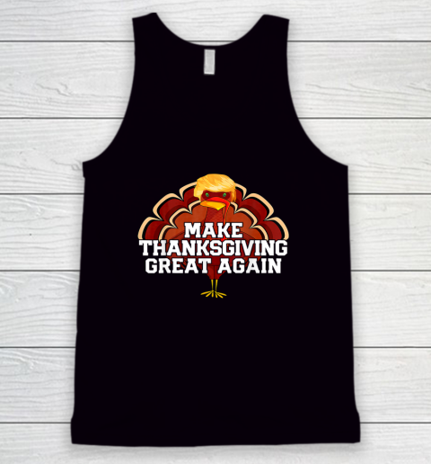 Make Thanksgiving Great Again Trump Turkey Funny Tank Top