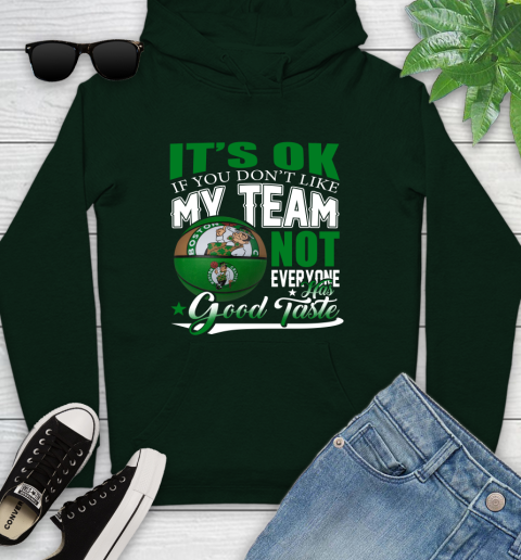 NBA It's Ok If You Don't Like My Team Boston Celtics Not Everyone Has Good Taste Basketball Youth Hoodie 14