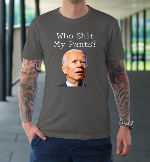 Who Shit My Pants Funny Anti Joe Biden Bathroom Accident In Rome T-Shirt 6