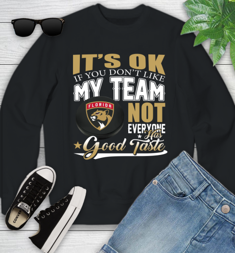 Florida Panthers NHL Hockey You Don't Like My Team Not Everyone Has Good Taste Youth Sweatshirt