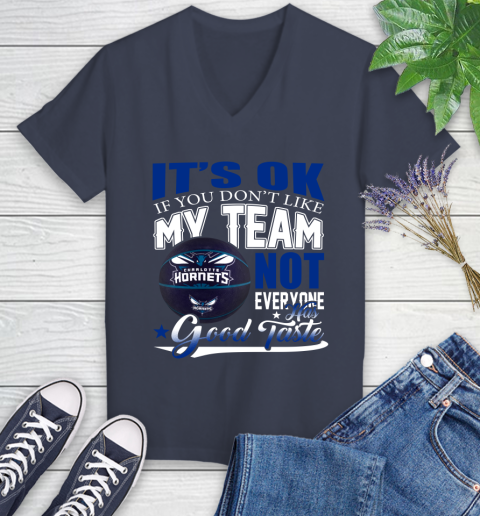 NBA It's Ok If You Don't Like My Team Charlotte Hornets Not Everyone Has Good Taste Basketball Women's V-Neck T-Shirt 12