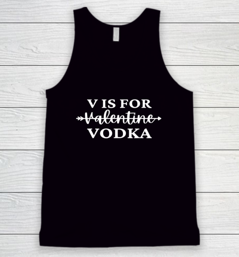 V Is For Valentine Vodka Valentines Day Drinking Single Tank Top 1