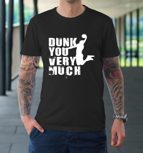 Dunk You Very Much Funny Saying Basketball Lovers T-Shirt