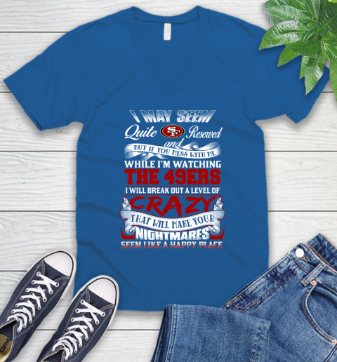 San Francisco 49ers NFL Football Don't Mess With Me While I'm Watching My Team V-Neck T-Shirt 5