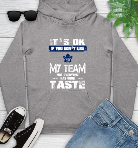 Toronto Maple Leafs NHL Hockey It's Ok If You Don't Like My Team Not Everyone Has Good Taste Youth Hoodie 6