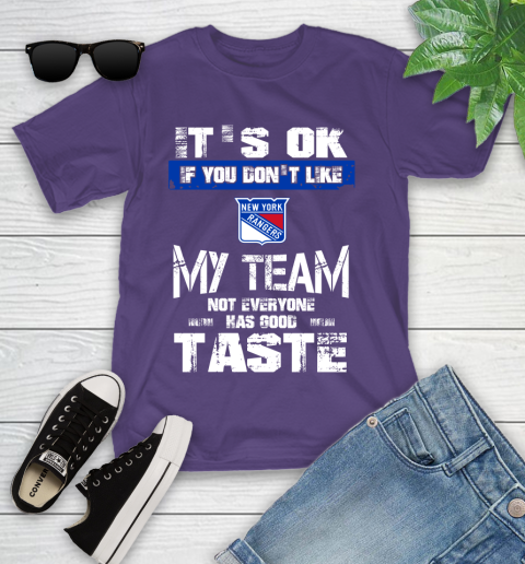 New York Rangers NHL Hockey It's Ok If You Don't Like My Team Not Everyone Has Good Taste Youth T-Shirt 3