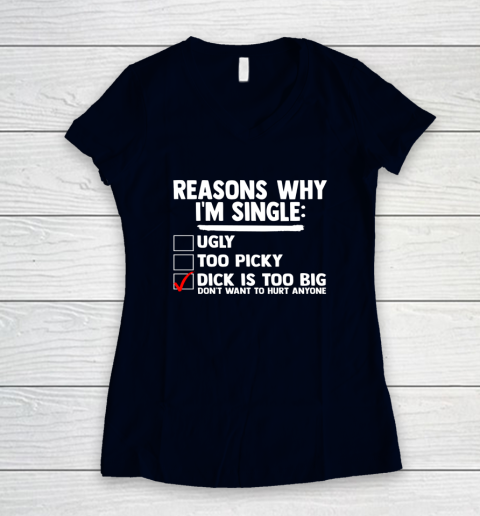 Bachelor Men's Shirt Rasons Why I'm Single Big Dick Fun Gift Women's V-Neck T-Shirt 2
