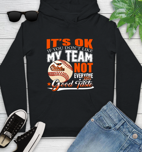 Baltimore Orioles MLB Baseball You Don't Like My Team Not Everyone Has Good Taste Youth Hoodie