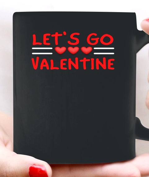 Let's Go Valentine Sarcastic Funny Meme Parody Joke Present Ceramic Mug 11oz 2
