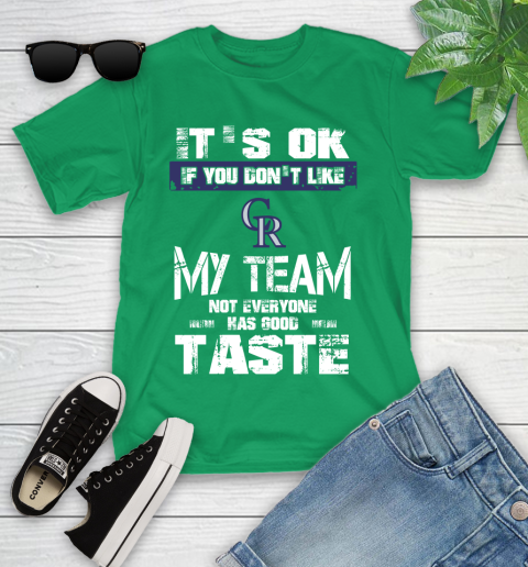 Colorado Rockies MLB Baseball It's Ok If You Don't Like My Team Not Everyone Has Good Taste Youth T-Shirt 8