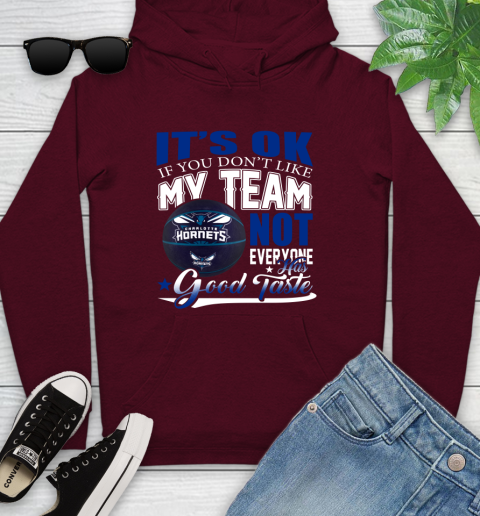 NBA It's Ok If You Don't Like My Team Charlotte Hornets Not Everyone Has Good Taste Basketball Youth Hoodie 7