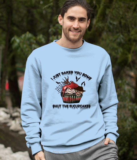 Nightmare On Elm Street T Shirt, Freddy Krueger T Shirt, I Just Baked You Some Fucupcakes Tshirt, Halloween Gifts
