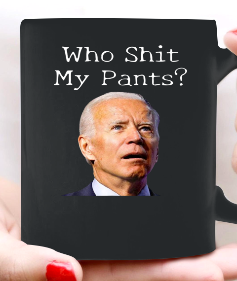 Who Shit My Pants Funny Anti Joe Biden Bathroom Accident In Rome Ceramic Mug 11oz 2