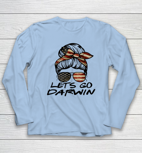 Lets Go Darwin Us Flag Sarcastic Long Sleeve T-Shirt 13