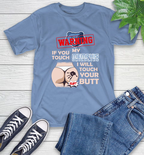 Memphis Grizzlies NBA Basketball Warning If You Touch My Team I Will Touch My Butt T-Shirt 12