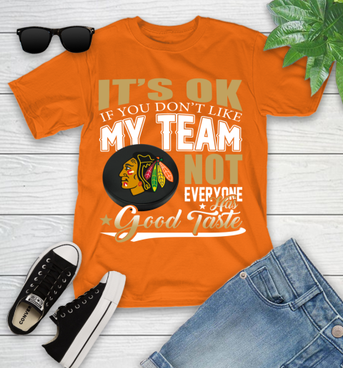 Chicago Blackhawks NHL Hockey You Don't Like My Team Not Everyone Has Good Taste Youth T-Shirt 9
