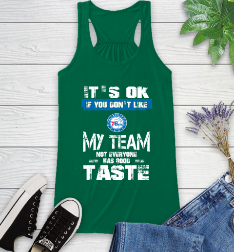 Philadelphia 76ers NBA Basketball It's Ok If You Don't Like My Team Not Everyone Has Good Taste Racerback Tank 6