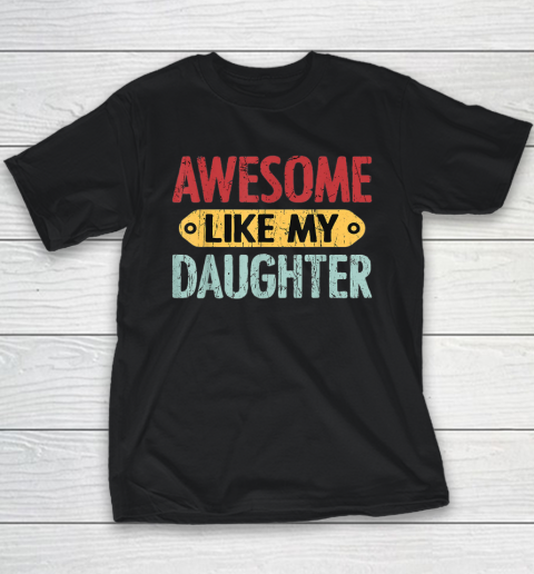 Awesome Like My Daughter Funny Youth T-Shirt