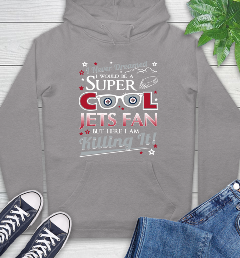Winnipeg Jets NHL Hockey I Never Dreamed I Would Be Super Cool Fan Hoodie 6
