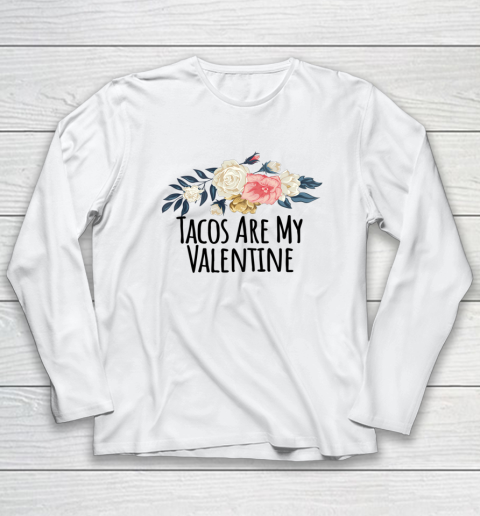 Floral Flowers Funny Tacos Are My Valentine Long Sleeve T-Shirt 9