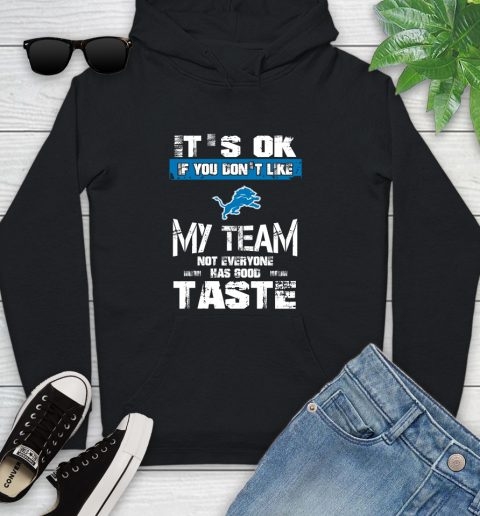 Detroit Lions NFL Football It's Ok If You Don't Like My Team Not Everyone Has Good Taste Youth Hoodie