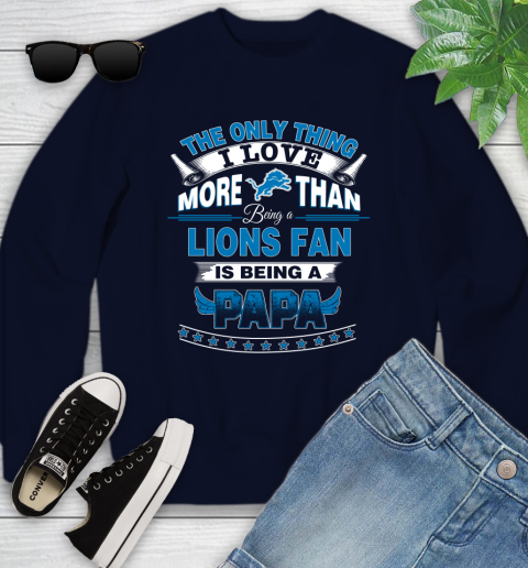 NFL The Only Thing I Love More Than Being A Detroit Lions Fan Is Being A Papa Football Youth Sweatshirt 2