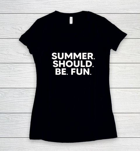 Summer Should Be Fun Women's V-Neck T-Shirt 8