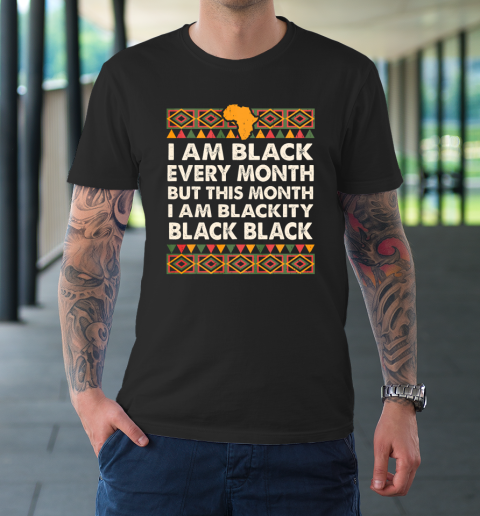 I am Black Every Month Shirt Black History Month T-Shirt