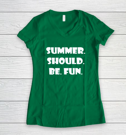 Summer Should Be Fun Shirt Women's V-Neck T-Shirt 10