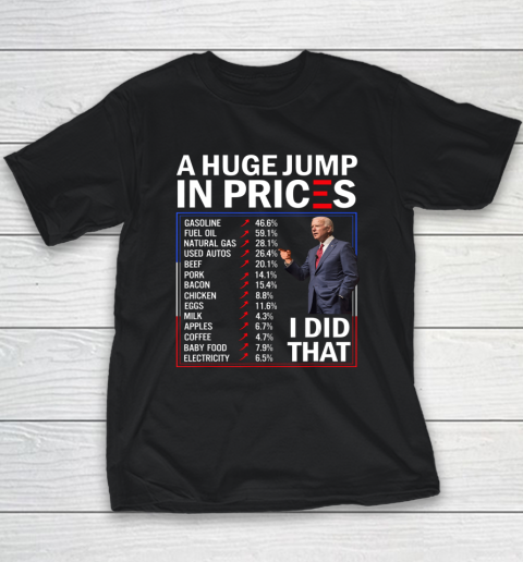 Funny A Huge Jump In Prices I Did That Anti Joe Biden Meme Youth T-Shirt