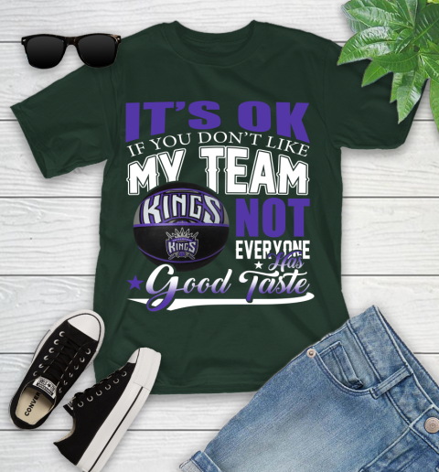 NBA It's Ok If You Don't Like My Team Sacramento Kings Not Everyone Has Good Taste Basketball Youth T-Shirt 5
