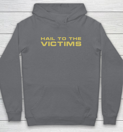 Hail To The Victims Shirt Hoodie 4