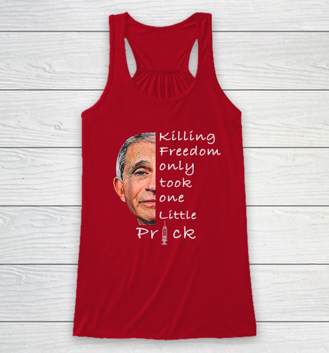 Killing Freedom Only Took One Little Prick Fauci Ouchie Shirt Racerback Tank 3