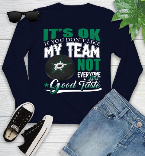 Dallas Stars NHL Hockey You Don't Like My Team Not Everyone Has Good Taste Youth Long Sleeve 2