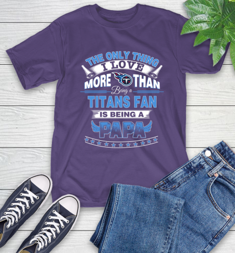 NFL The Only Thing I Love More Than Being A Tennessee Titans Fan Is Being A Papa Football T-Shirt 5