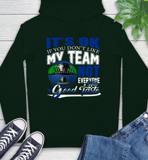 NBA It's Ok If You Don't Like My Team Minnesota Timberwolves Not Everyone Has Good Taste Basketball Hoodie 12