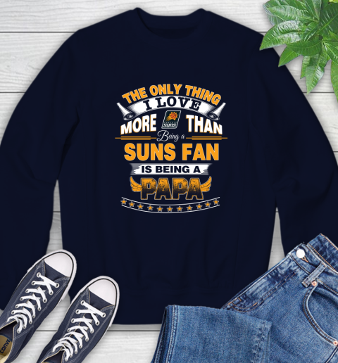NBA The Only Thing I Love More Than Being A Phoenix Suns Fan Is Being A Papa Basketball Sweatshirt 2