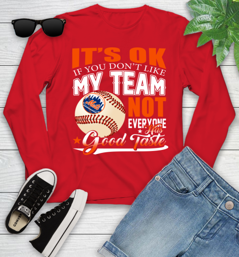 New York Mets MLB Baseball You Don't Like My Team Not Everyone Has Good Taste Youth Long Sleeve 11
