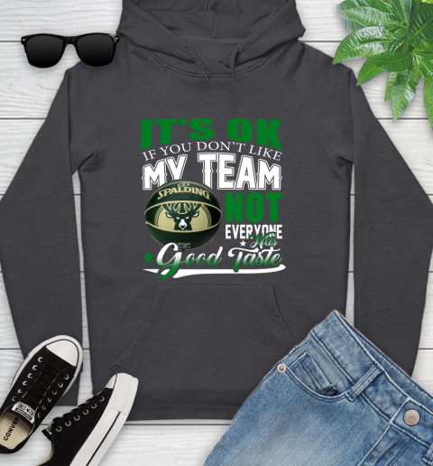 NBA It's Ok If You Don't Like My Team Milwaukee Bucks Not Everyone Has Good Taste Basketball Youth Hoodie 8