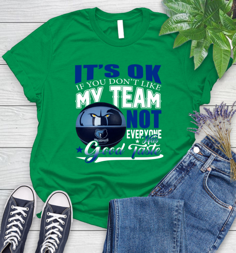 NBA It's Ok If You Don't Like My Team Memphis Grizzlies Not Everyone Has Good Taste Basketball Women's T-Shirt 9